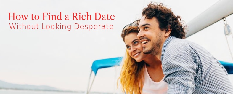 How to Find a Rich Date (Without Looking Desperate)